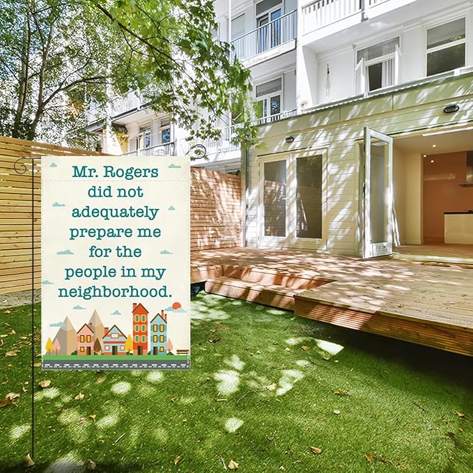 Funny Neighbor Garden Flag Mr Rogers Did Not Adequately Prepare Me for The People In My Neighborhood Small Double Sided Burlap art Stained Glass Style Garden Flags 12 x 18 Inch for Outside